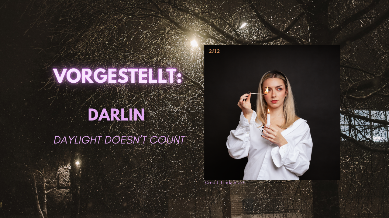 Vorgestellt: Darlin – „Daylight Doesn’t Count“